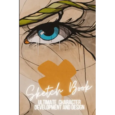 Ultimate Character Development and Design: Sketch Book - For cartoonists, artists, illustrators, cosplay and more.