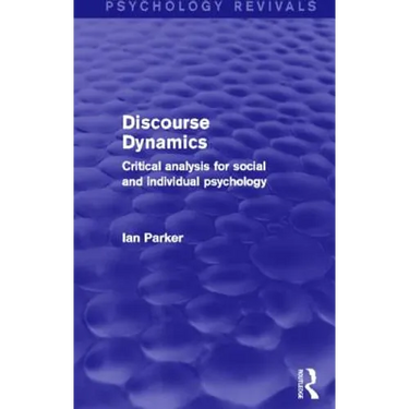 Discourse Dynamics: Critical Analysis for Social and Individual Psychology