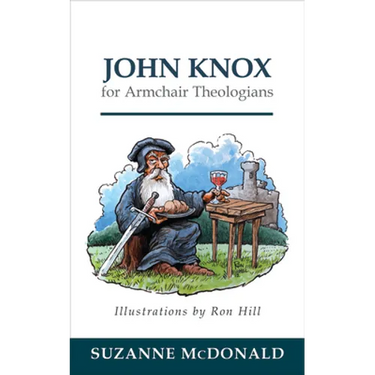 John Knox for Armchair Theologians