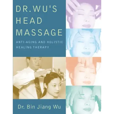 Dr Wus Head Massage: Anti-Aging and Holistic Healing Therapy