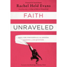 Faith Unraveled: How a Girl Who Knew All the Answers Learned to Ask Questions