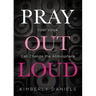 Pray Out Loud: Your Voice Can Change the Atmosphere