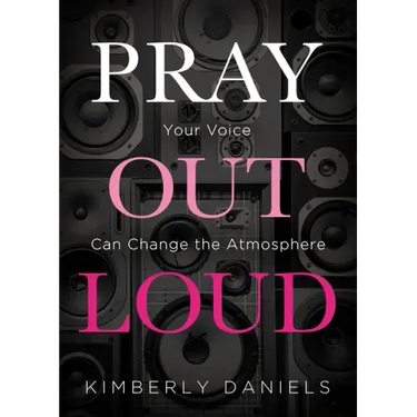 Pray Out Loud: Your Voice Can Change the Atmosphere