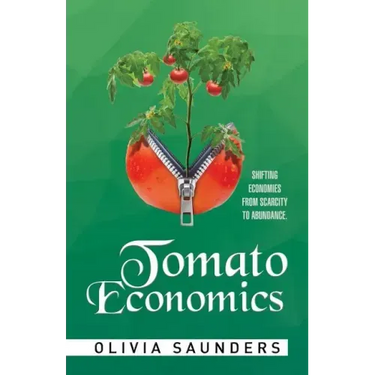 Tomato Economics: Shifting Economies from Scarcity to Abundance
