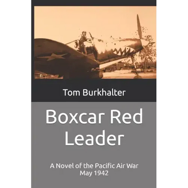 Boxcar Red Leader: A Novel of the Pacific Air War May 1942