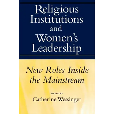 Religious Institutions and Women's Leadership: New Roles Inside the Mainstream