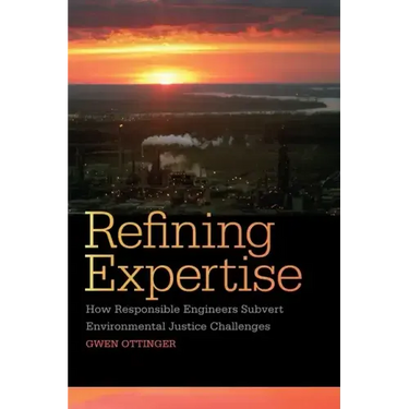 Refining Expertise: How Responsible Engineers Subvert Environmental Justice Challenges