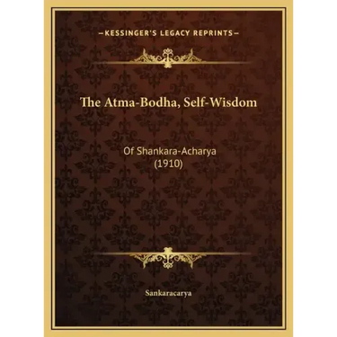 The Atma-Bodha, Self-Wisdom: Of Shankara-Acharya (1910)