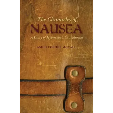 The Chronicles of Nausea: A Diary of Hyperemesis Gravidarum
