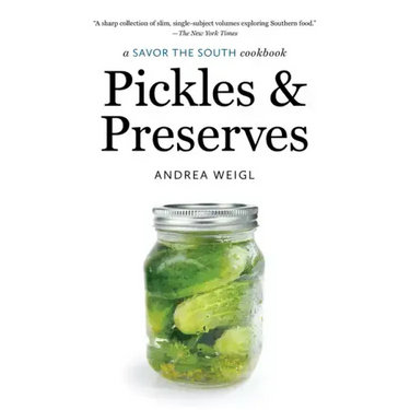 Pickles and Preserves: a Savor the South cookbook