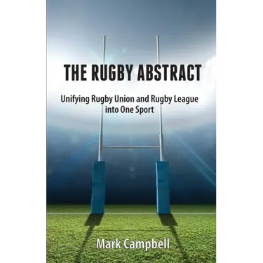 The Rugby Abstract: Unifying Rugby Union and Rugby League into One Sport
