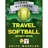 Travel Softball Activity Book: Road Trip Activities and Travel Games For Kids On The Go