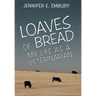 Loaves of Bread: My Life as a Veterinarian
