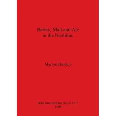 Barley, Malt and Ale in the Neolithic