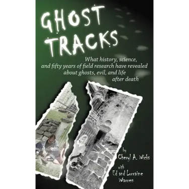 Ghost Tracks: What history, science, and fifty years of field research have revealed about ghosts, evil, and life after death
