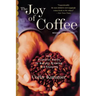 The Joy of Coffee: The Essential Guide to Buying, Brewing, and Enjoying - Revised and Updated