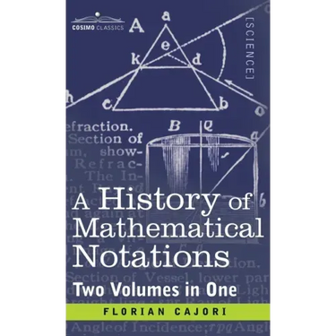 History of Mathematical Notations (Two Volume in One)