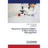Mupirocin Resistant MRSA - A New Threat in Management