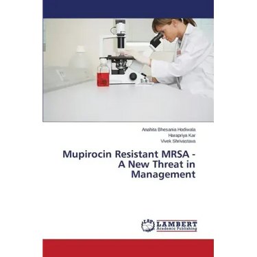 Mupirocin Resistant MRSA - A New Threat in Management