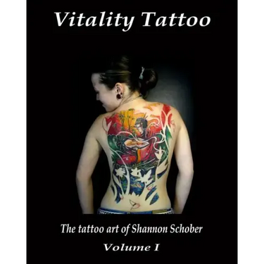 Vitality Tattoo: The Tattoo Art Of Shannon Schober