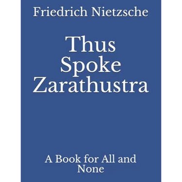 Thus Spoke Zarathustra: A Book for All and None