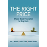 The Right Price: A Value-Based Prescription for Drug Costs