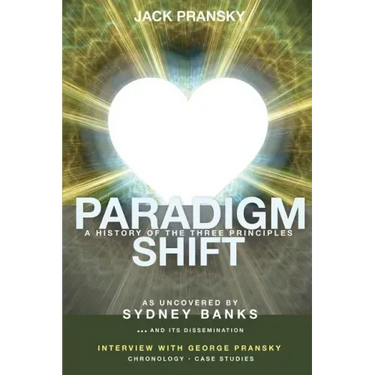 Paradigm Shift: A History of The Three Principles