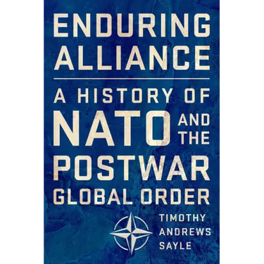 Enduring Alliance: A History of NATO and the Postwar Global Order