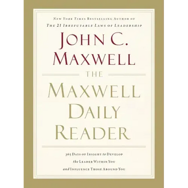 The Maxwell Daily Reader: 365 Days of Insight to Develop the Leader Within You and Influence Those Around You