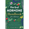 Herbal Hormone Handbook for Women: 41 Natural Remedies to Reset Hormones, Reduce Anxiety, Combat Fatigue and Control Weight