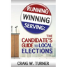 Running, Winning, Serving: The Candidate's Guide to Local Elections