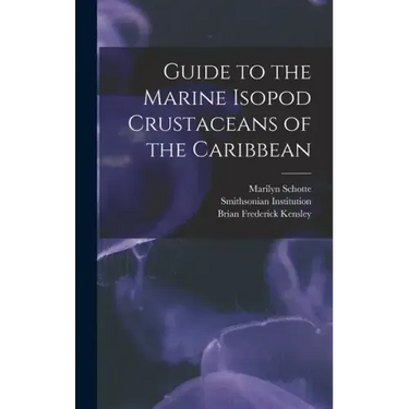 Guide to the Marine Isopod Crustaceans of the Caribbean