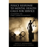 Police Response to Mental Health Calls for Service: Gatekeepers and Street Corner Psychiatrists