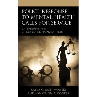 Police Response to Mental Health Calls for Service: Gatekeepers and Street Corner Psychiatrists