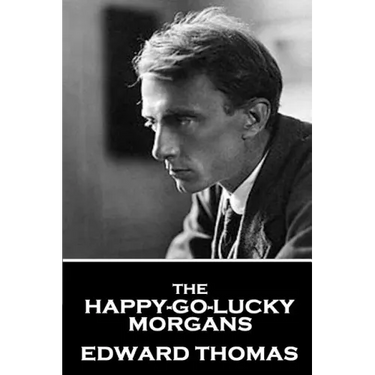 Edward Thomas - The Happy-Go-Lucky Morgans