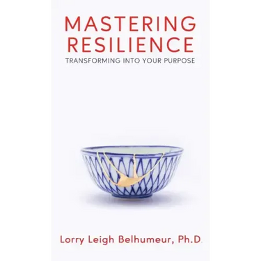 Mastering Resilience: Transforming into your purpose