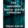 Ten awesome horror stories collection