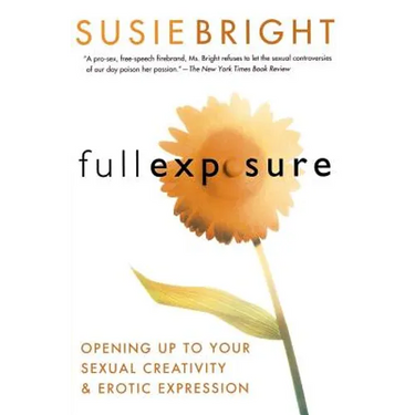 Full Exposure: Opening Up to Sexual Creativity and Erotic Expression