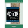 Structured On-the-Job Training: Unleashing Employee Expertise in the Workplace (16pt Large Print Edition)