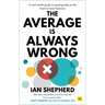 The Average is Always Wrong: A real-world guide to putting data at the heart of your business