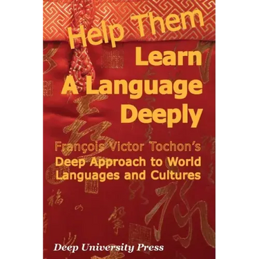 Help Them Learn a Language Deeply - Francois Victor Tochon's Deep Approach to World Languages and Cultures