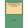 History of the Town of Concord, Middlesex County, Massachusetts
