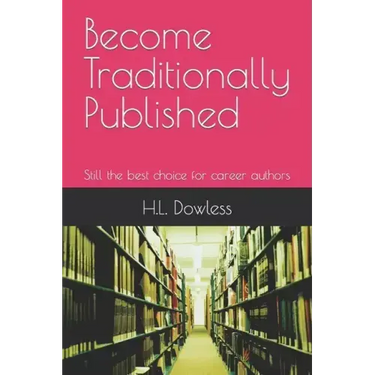 Become Traditionally Published: Still the best choice for career authors