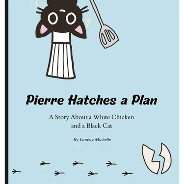 Pierre Hatches a Plan: A Story About a White Chicken and a Black Cat