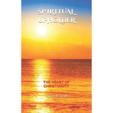 Spiritual Upholder: The Heart of Christianity