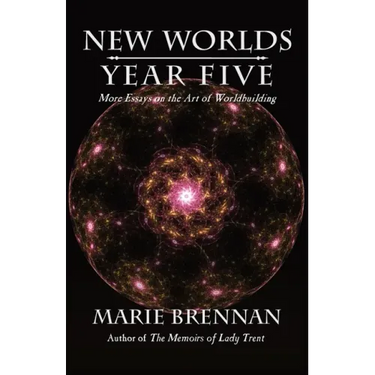New Worlds, Year Five: More Essays on the Art of Worldbuilding