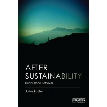 After Sustainability: Denial, Hope, Retrieval