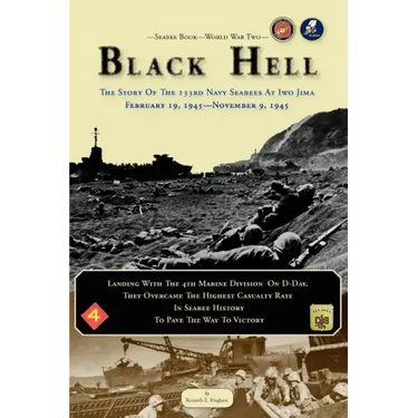 Seabee Book, World War Two, BLACK HELL: The Story Of The 133rd Navy Seabees On Iwo Jima February 19,1945