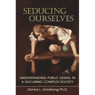 Seducing Ourselves: Understanding Public Denial in a Declining Complex Society