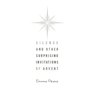 Silence and Other Surprising Invitations of Advent